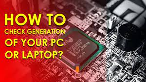 How to Check the Generation of Your PC and Laptop